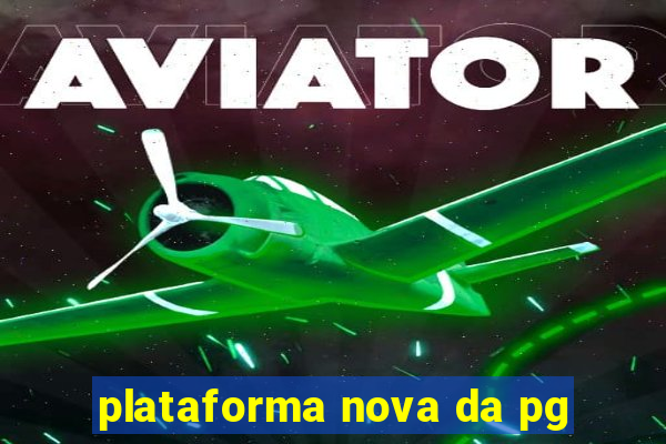 plataforma nova da pg